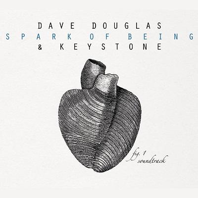 Dave Douglas - A spark of being